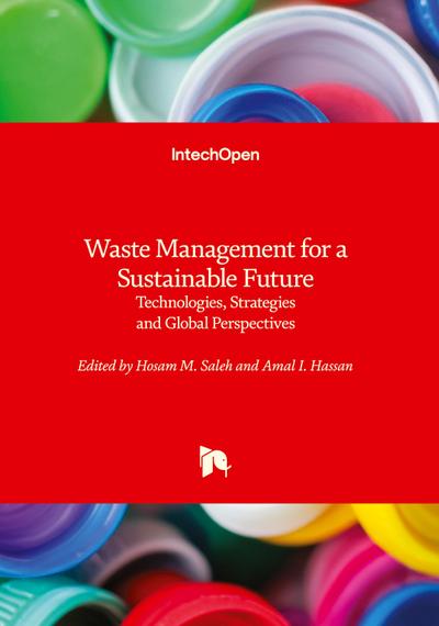 Waste Management for a Sustainable Future - Technologies, Strategies and Global Perspectives