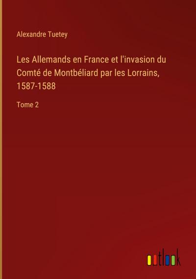 Les Allemands en France et l’invasion du Comté de Montbéliard par les Lorrains, 1587-1588