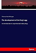 The development of the frog’s egg: