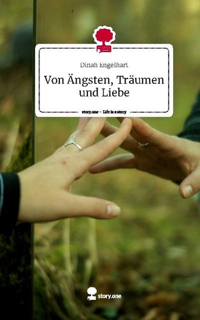 Von Ängsten, Träumen und Liebe. Life is a Story - story.one