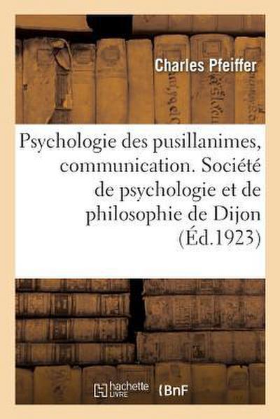 Psychologie Des Pusillanimes, Communication. Société de Psychologie Et de Philosophie de Dijon, 1923: Micelles Colloïdales Des Tissus Vivants, Communi