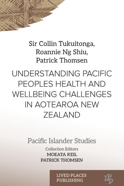 UNDERSTANDING PACIFIC PEOPLES HEALTH AND WELLBEING CHALLENGES IN AOTEAROA NEW ZEALAND