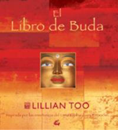 El libro de Buda : Budas, bendiciones, oraciones y rituales para ofrecerte amor, sabiduría y sanación