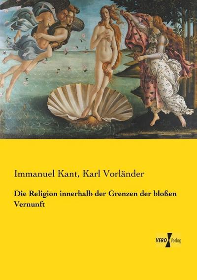Die Religion innerhalb der Grenzen der bloßen Vernunft