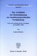Das Verhältnis der Bauleitplanung zur raumbeanspruchenden Fachplanung.