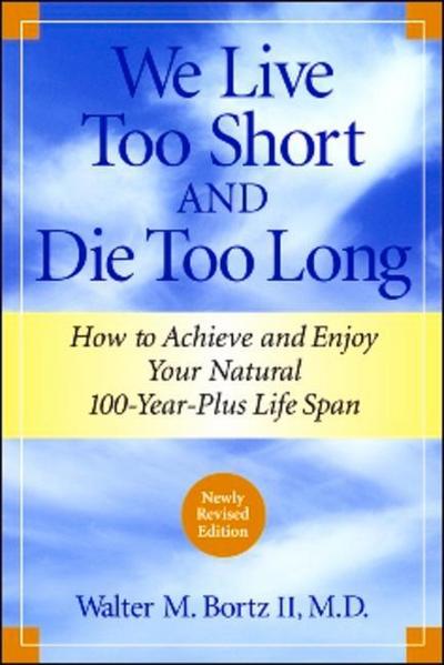 We Live Too Short and Die Too Long