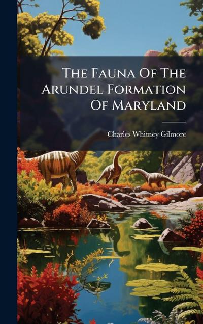 The Fauna Of The Arundel Formation Of Maryland