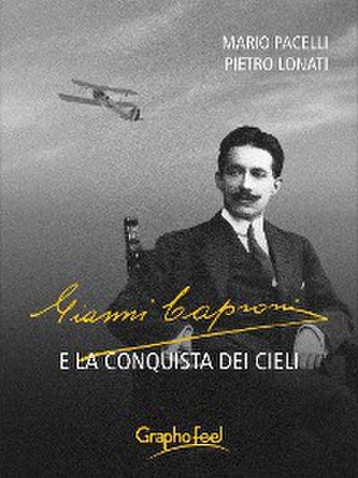 Gianni Caproni e la conquista dei cieli