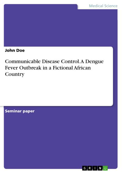 Communicable Disease Control. A Dengue Fever Outbreak in a Fictional African Country