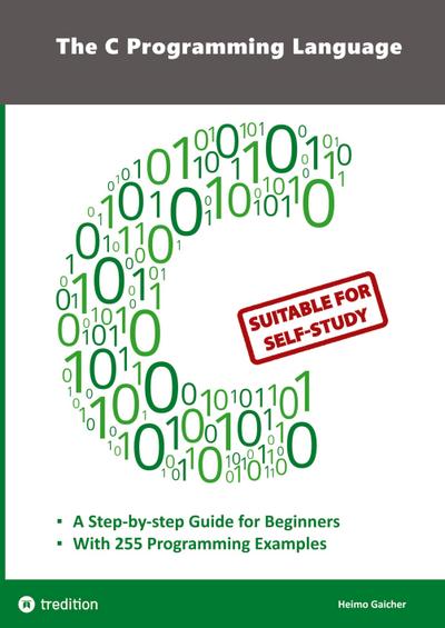 The C Programming Language - C Programming for Beginner’s with 255 Practical Programming Examples