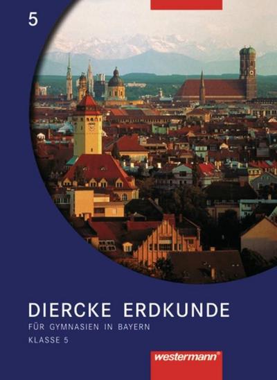 Diercke Geographie, Gymnasien Bayern, Ausgabe 2003 Klasse 5, Schülerband