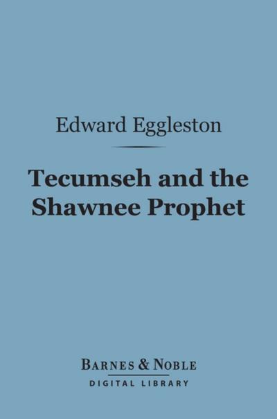 Tecumseh and the Shawnee Prophet (Barnes & Noble Digital Library)