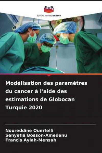 Modélisation des paramètres du cancer à l’aide des estimations de Globocan Turquie 2020