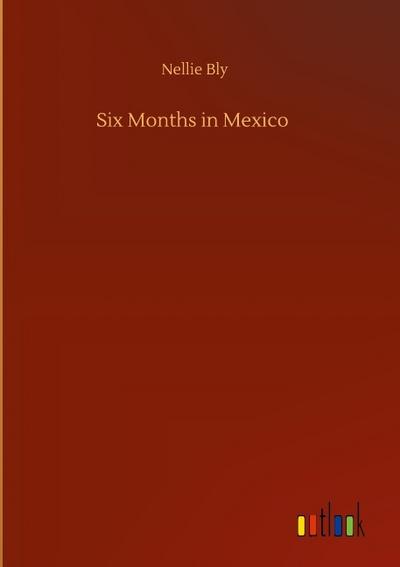 Six Months in Mexico