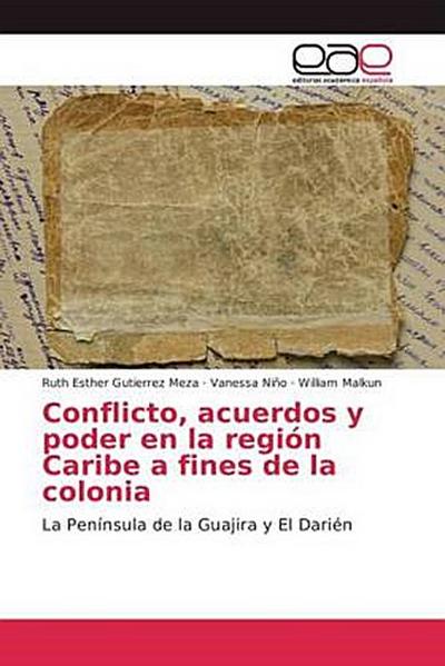 Conflicto, acuerdos y poder en la región Caribe a fines de la colonia