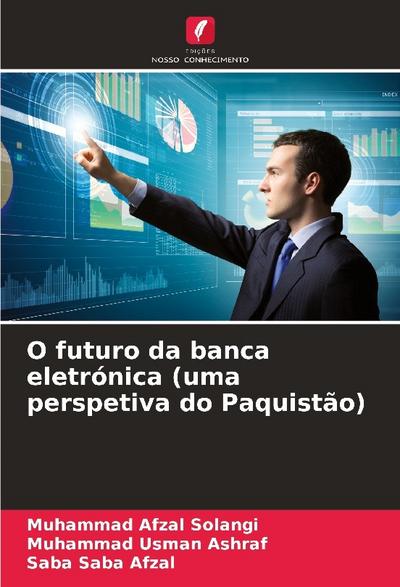 O futuro da banca eletrónica (uma perspetiva do Paquistão)