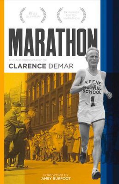 Marathon: Autobiography of Clarence Demar- America’s Grandfather of Running Volume 1