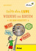 Unter der Lupe: Werbung und Konsum