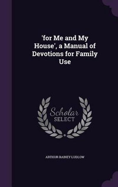 ’for Me and My House’, a Manual of Devotions for Family Use