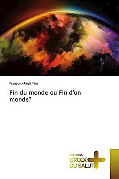 Fin du monde ou Fin d’un monde?