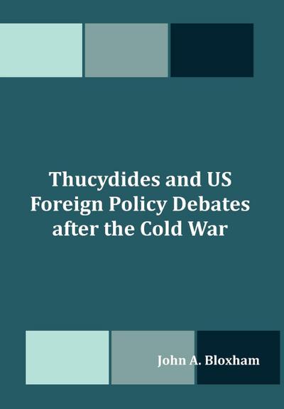 Thucydides and US Foreign Policy Debates after the Cold War
