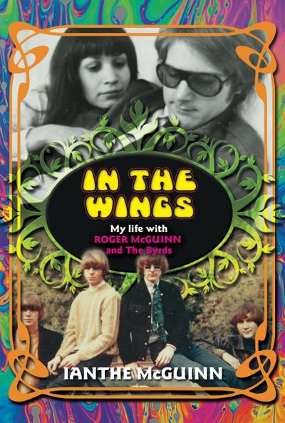 In the Wings: My Life with Roger McGuinn and The Byrds