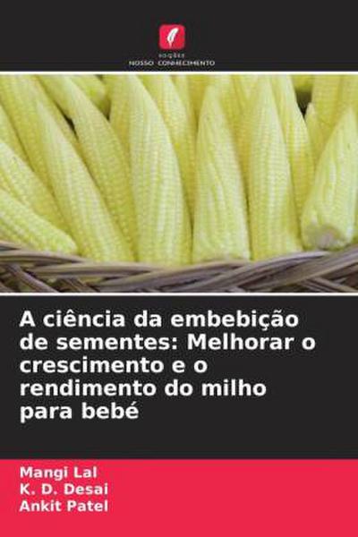 A ciência da embebição de sementes: Melhorar o crescimento e o rendimento do milho para bebé