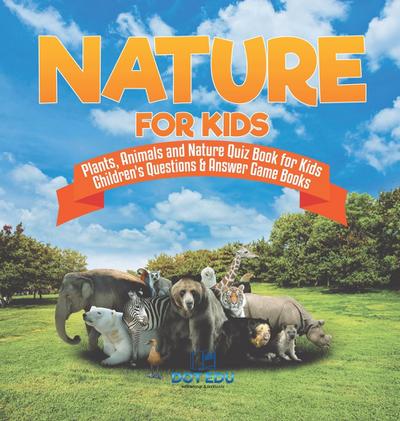 Nature for Kids | Plants, Animals and Nature Quiz Book for Kids | Children’s Questions & Answer Game Books