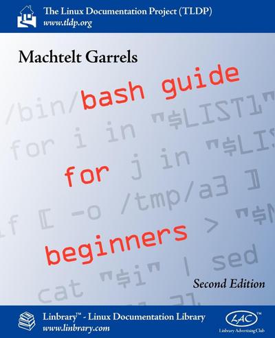 Garrels, M: Bash Guide for Beginners (Second Edition)