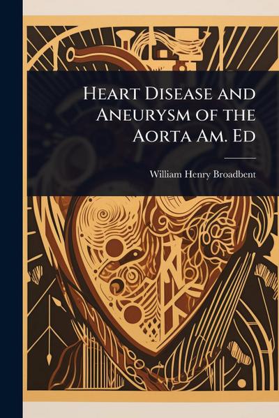 Heart Disease and Aneurysm of the Aorta Am. Ed