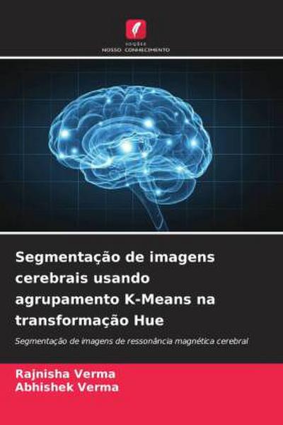 Segmentação de imagens cerebrais usando agrupamento K-Means na transformação Hue