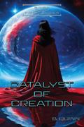 Catalyst of Creation