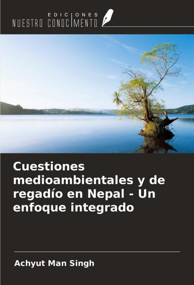 Cuestiones medioambientales y de regadío en Nepal - Un enfoque integrado