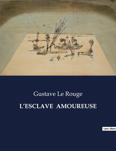 L’ESCLAVE  AMOUREUSE