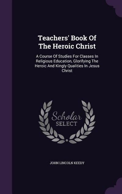 Teachers’ Book Of The Heroic Christ