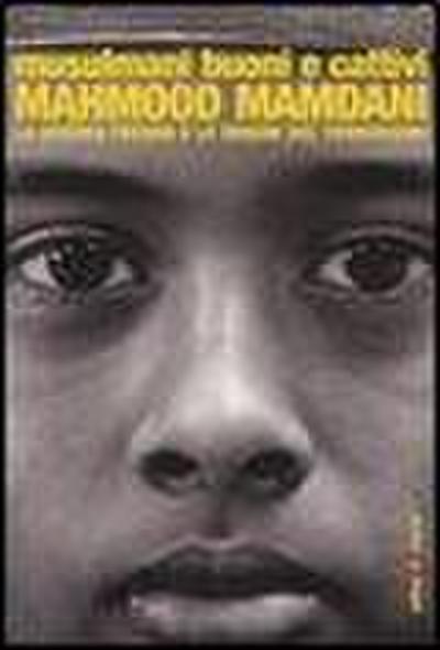 Musulmani buoni e cattivi. La guerra fredda e le origini del terrorismo