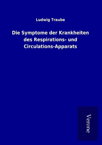 Die Symptome der Krankheiten des Respirations- und Circulations-Apparats
