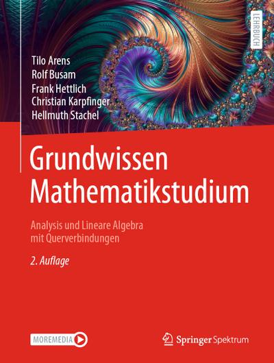 Grundwissen Mathematikstudium - Analysis und Lineare Algebra mit Querverbindungen