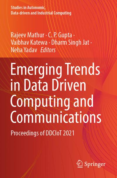 Emerging Trends in Data Driven Computing and Communications