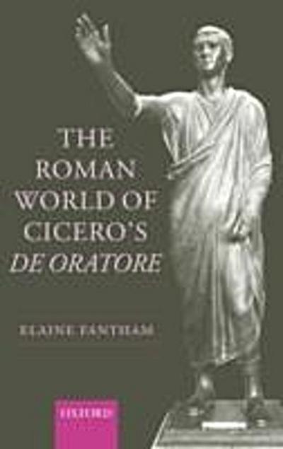 Roman World of Cicero’s De Oratore