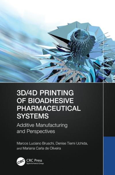 3D/4D Printing of Bioadhesive Pharmaceutical Systems