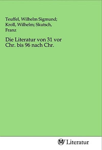 Die Literatur von 31 vor Chr. bis 96 nach Chr.