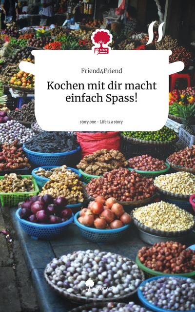 Kochen mit dir macht einfach Spass!. Life is a Story - story.one