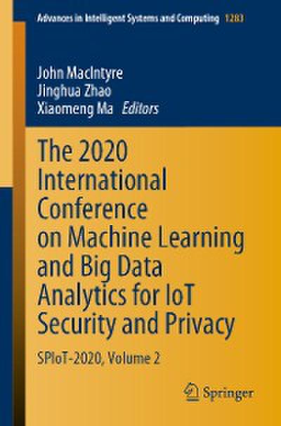 The 2020 International Conference on Machine Learning and Big Data Analytics for IoT Security and Privacy