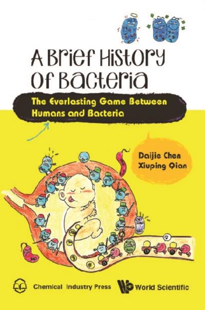 BRIEF HISTORY OF BACTERIA, A