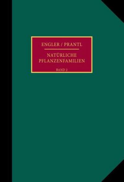 Die natürlichen Pflanzenfamilien nebst ihren Gattungen und wichtigeren Arten, insbesondere den Nutzpflanzen.