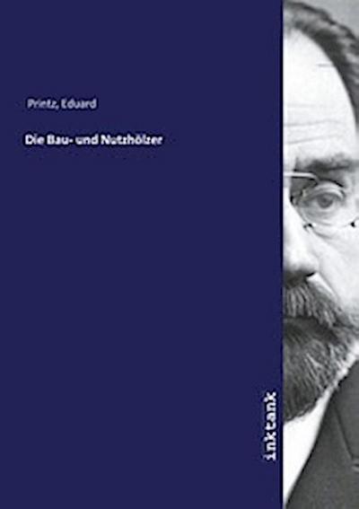 Die Bau- und Nutzhölzer