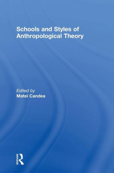 Schools and Styles of Anthropological Theory