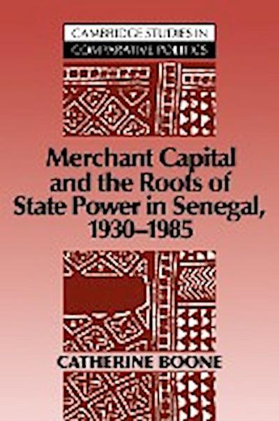 Merchant Capital and the Roots of State Power in Senegal