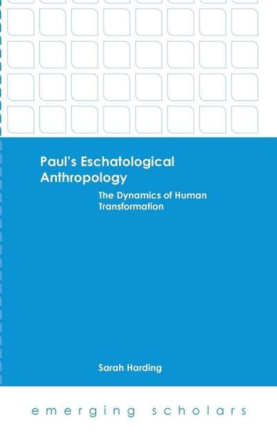 Paul’s Eschatological Anthropology
